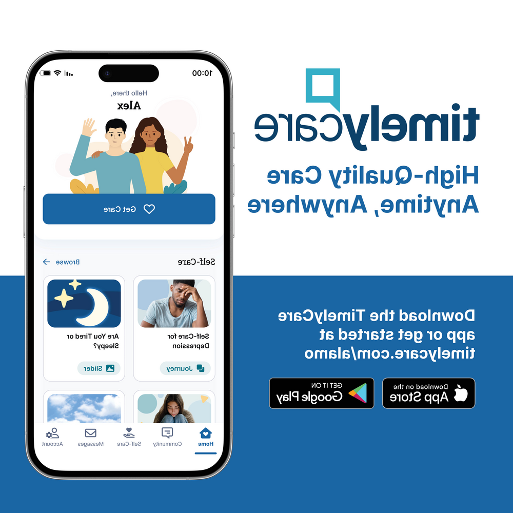 Photo: Image of cell phone displaying the app; text: timelycare high quality care, anytime anywhere; download the TimelyCare app or get started at timelycare.com/alamo